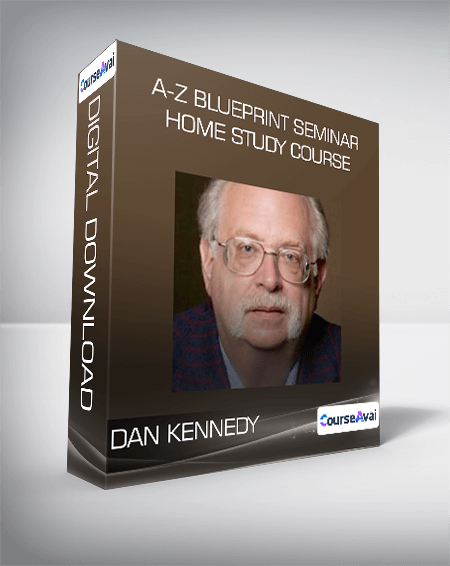 Dan Kennedy - A-Z Blueprint Seminar Home Study Course