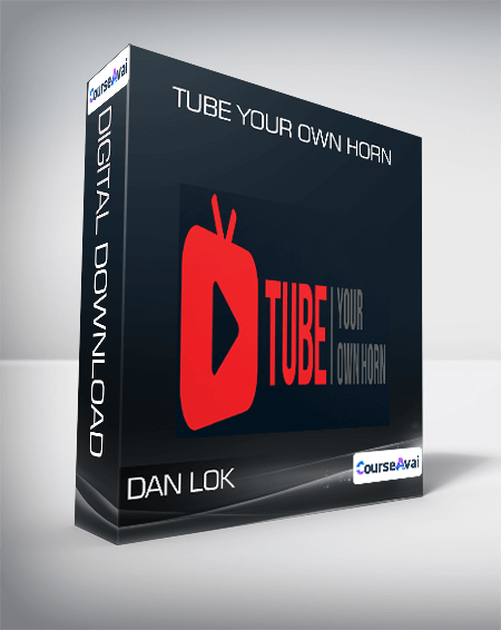 Dan Lok - Tube Your Own Horn