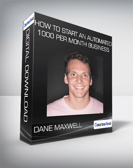 Dane Maxwell – How To Start An Automated $1