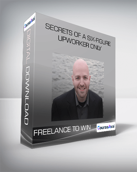 Secrets of a Six-Figure Upworker Only from Freelance to Win