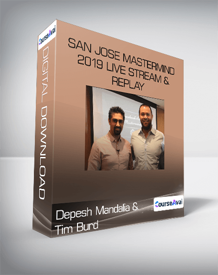 San Jose Mastermind 2019 Live Stream & Replay - Depesh Mandalia & Tim Burd