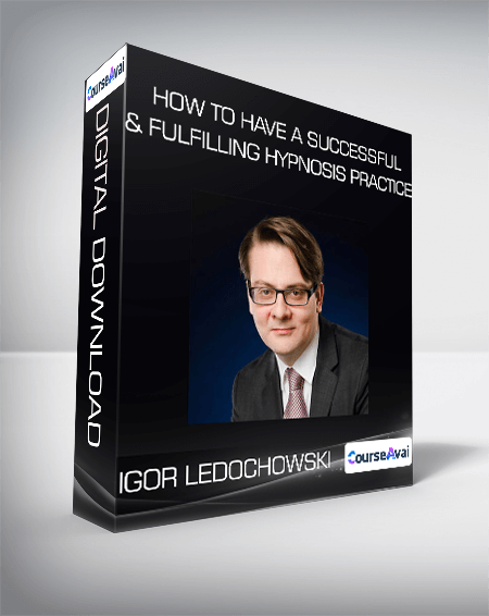 How To Have A Successful & Fulfilling Hypnosis Practice from Igor Ledochowski