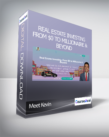 Meet Kevin - Real Estate Investing: From $0 to Millionaire & Beyond