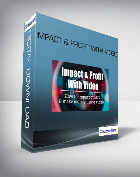 Impact & Profit With Video