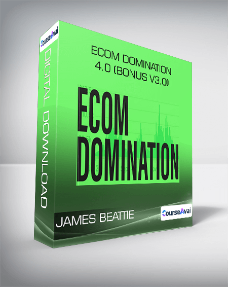 James Beattie - Ecom Domination 4.0 (BONUS V3.0)