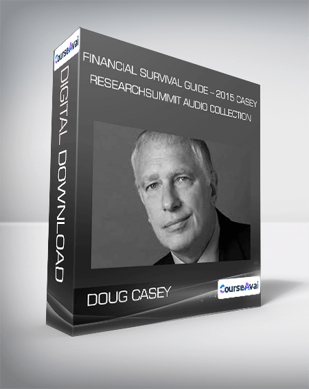 Financial Survival Guide - 2015 Casey Research Summit Audio Collection from Doug Casey