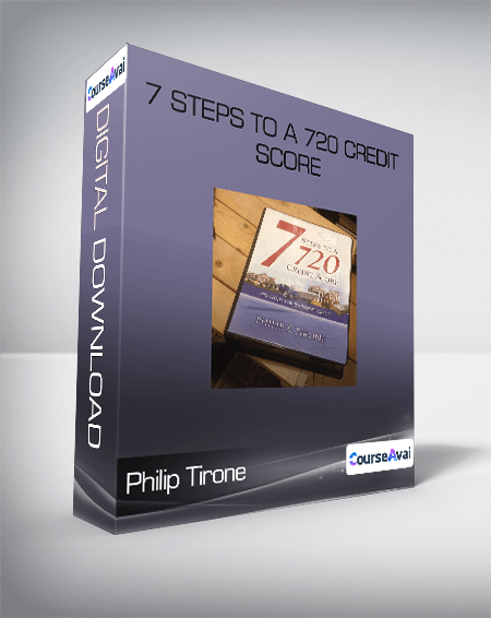 7 Steps to a 720 Credit Score from Philip Tirone