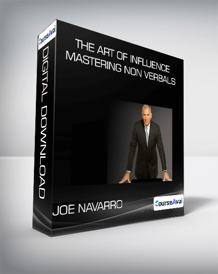 The Art Of Influence - Mastering Non Verbals from Joe Navarro
