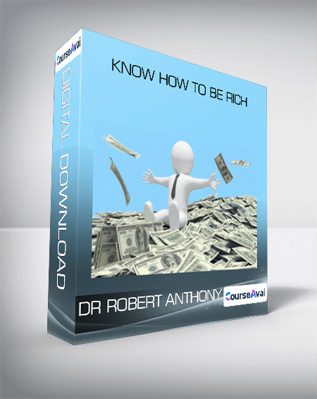 DR ROBERT ANTHONY - KNOW HOW TO BE RICH