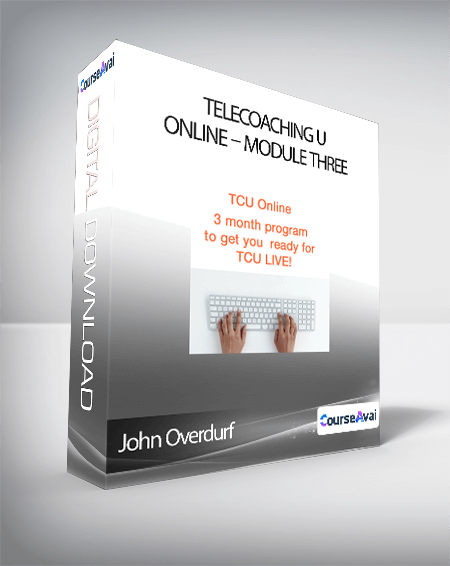 John Overdurf - Telecoaching U Online - Module Three