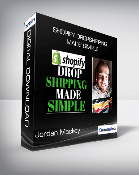 Jordan Mackey - Shopify Dropshipping Made Simple