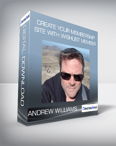 Create Your Membership Site with Wishlist Member - Andrew Williams