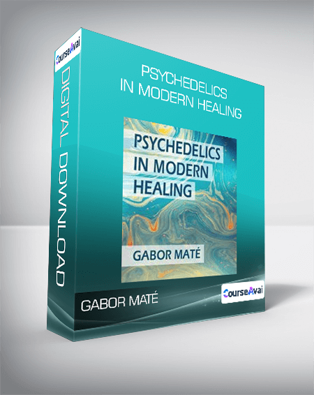 Gabor Maté - Psychedelics in Modern Healing