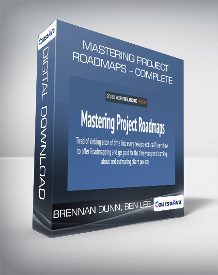 Mastering Project Roadmaps - Complete from Brennan Dunn. Ben Lee