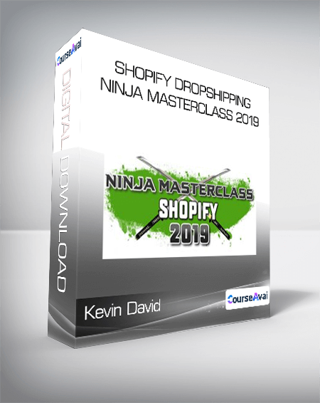 Kevin David - Shopify Dropshipping Ninja MasterClass 2019