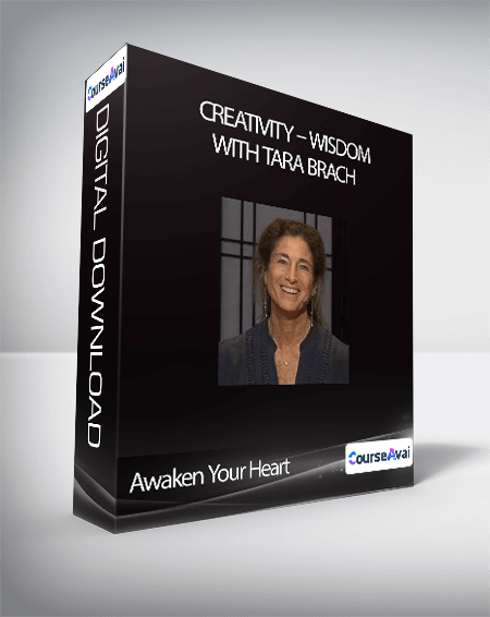 Awaken Your Heart - Creativity - Wisdom with Tara Brach