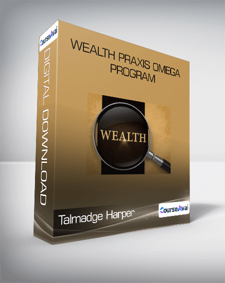Talmadge Harper - Wealth Praxis Omega Program