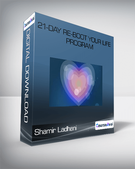 Shamir Ladhani - 21-Day Re-Boot Your Life Program