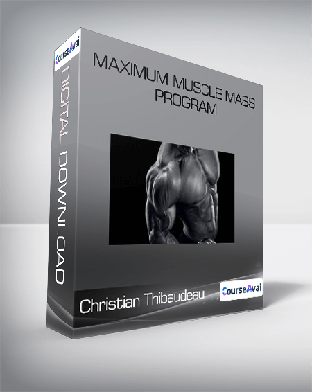 Christian Thibaudeau - Maximum muscle mass program