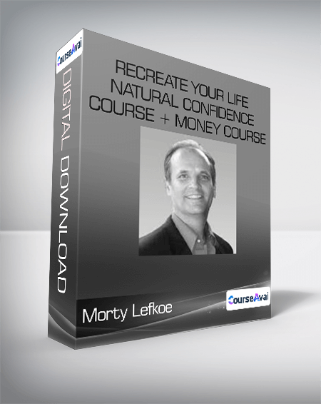 Morty Lefkoe - ReCreate Your Life - Natural Confidence Course + Money Course Bonus