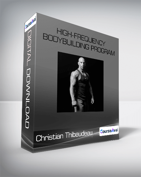Christian Thibaudeau - High-frequency bodybuilding program
