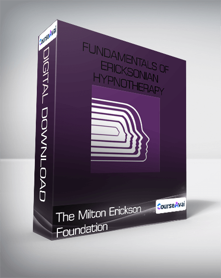 The Milton Erickson Foundation - Fundamentals of Ericksonian Hypnotherapy