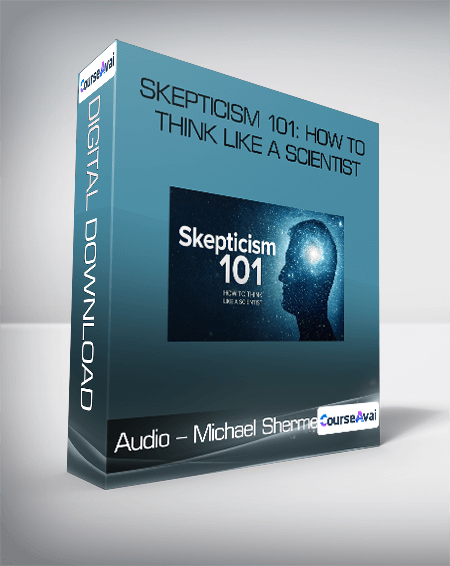 Audio - Michael Shermer - Skepticism 101: How to Think like a Scientist