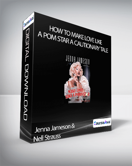 Jenna Jameson & Nell Strauss - How to Make Love Like a Pom Star A Cautionary Tale