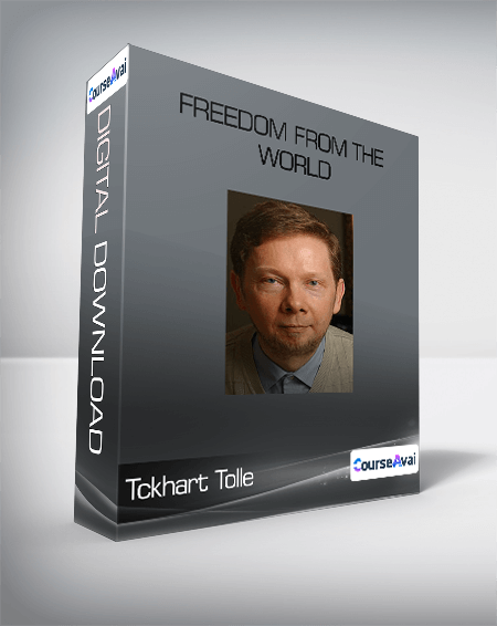 tckhart Tolle - Freedom From The World