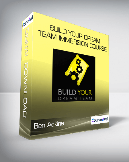 Ben Adkins - Build Your Dream Team Immersion Course