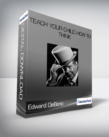 Edward DeBono - Teach Your Child How to Think