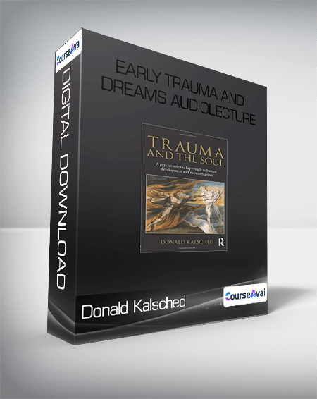 Donald Kalsched - Early Trauma and Dreams AUDIOLECTURE