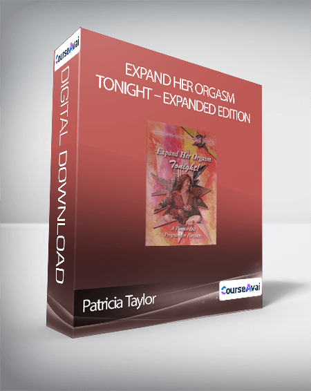 Patricia Taylor - Expand Her Orgasm Tonight - Expanded Edition
