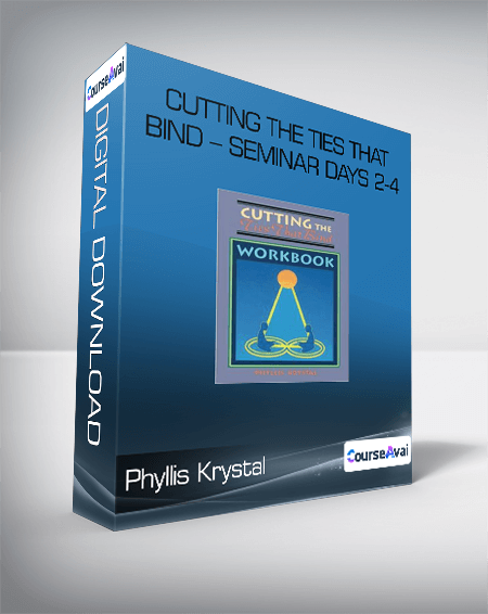 Phyllis Krystal - Cutting the Ties That Bind - Seminar Days 2-4