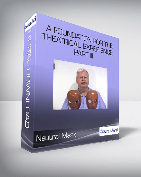 Neutral Mask - A Foundation for the Theatrical Experience: Part III