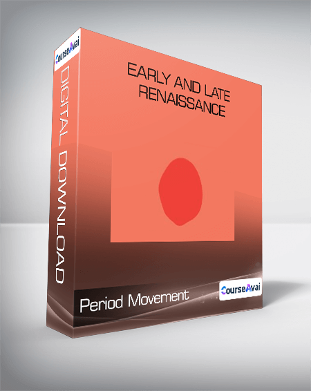 Period Movement - Early and Late Renaissance