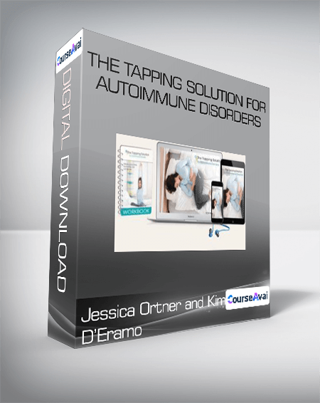 Jessica Ortner and Kim D'Eramo - The Tapping Solution for Autoimmune Disorders
