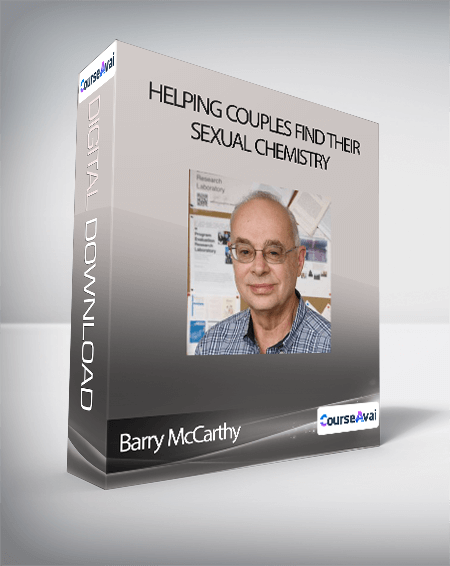 Barry McCarthy - Helping Couples Find Their Sexual Chemistry
