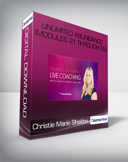 Christie Marie Sheldon - Unlimited Abundance (Modules 21 through 25)