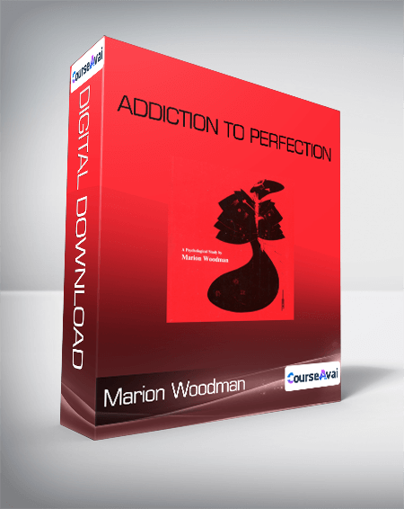 Marion Woodman - Addiction to Perfection