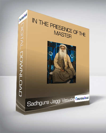 Sadhgura Jaggi Vasudev - In The Presence of The Master