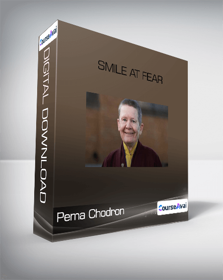 Pema Chodron - Smile at Fear