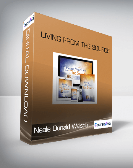 Neale Donald Walsch - Living From the Source