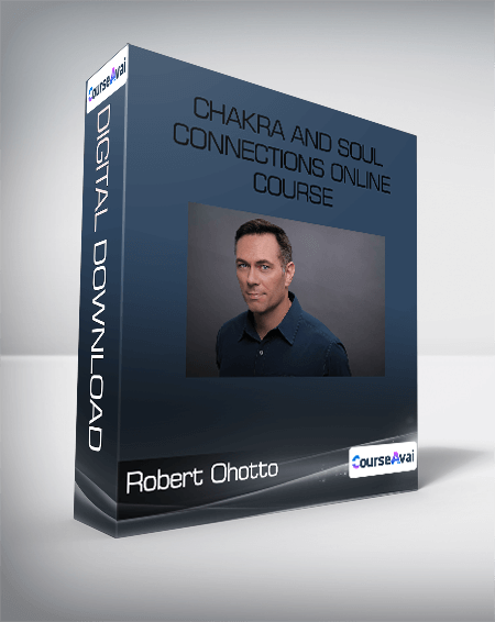 Robert Ohotto - Chakra and Soul Connections Online Course