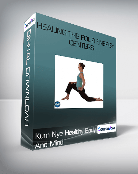 Kum Nye Healthy Body And Mind - Healing the Four Energy Centers
