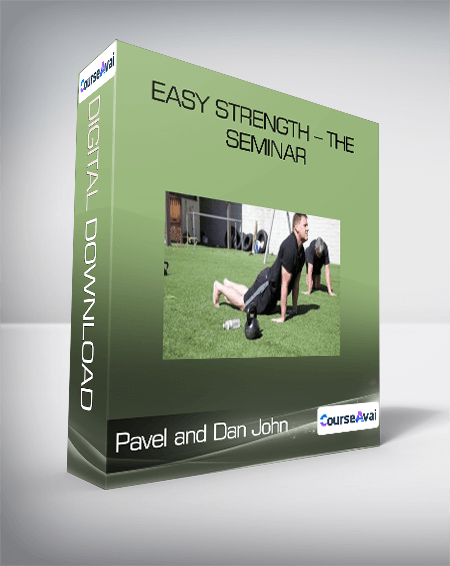 Pavel and Dan John - Easy Strength - The Seminar