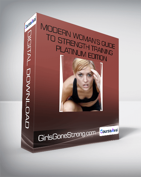 GirlsGoneStrong.com - Modern Woman's Guide to Strength Training Platinum Edition