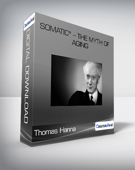 Thomas Hanna - Somatic* - The Myth of Aging