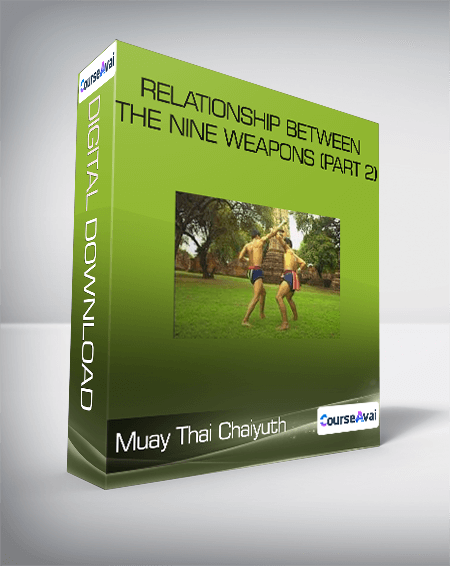 Relationship Between The Nine Weapons (Part 2)-Muay Thai Chaiyuth
