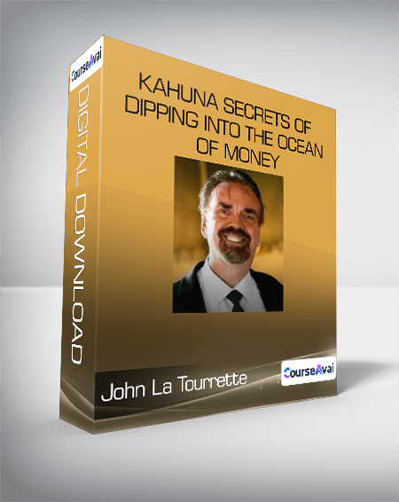 Kahuna Secrets of Dipping into the Ocean of Money-John La Tourrette